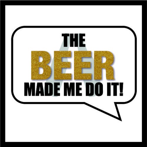 The Beer Made Me Do It image