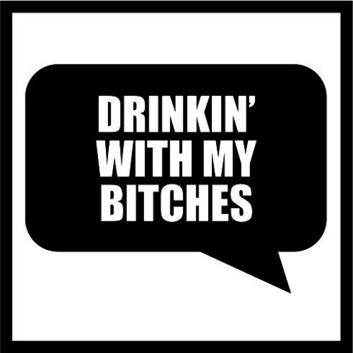 Drinkin' with my Bitches image